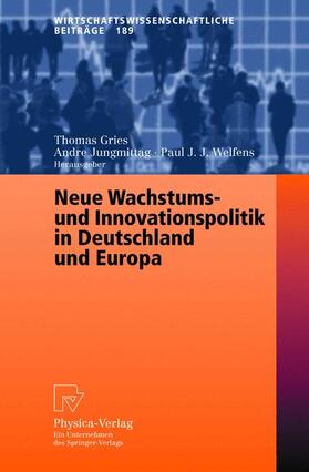 Gries / Jungmittag / Welfens | Neue Wachstums- und Innovationspolitik in Deutschland und Eu | Buch | 978-3-7908-0014-2 | sack.de