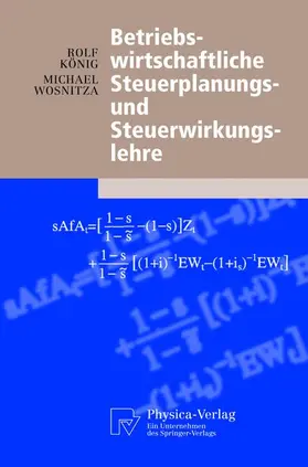 Wosnitza / König | Betriebswirtschaftliche Steuerplanungs- und Steuerwirkungslehre | Buch | 978-3-7908-0042-5 | sack.de