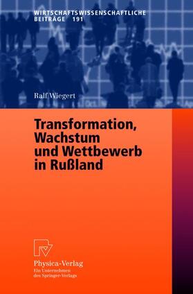 Wiegert | Wiegert, R: Transformation, Wachstum und Wettbewerb in Rußla | Buch | 978-3-7908-0055-5 | sack.de