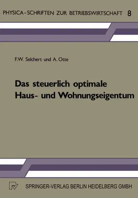 Otte / Selchert |  Das steuerlich optimale Haus- und Wohnungseigentum | Buch |  Sack Fachmedien
