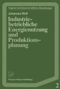 Wolf |  Wolf, J: Industriebetriebliche Energienutzung und Produktion | Buch |  Sack Fachmedien