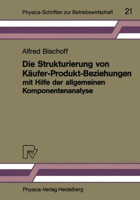 Bischoff | Bischoff, A: Strukturierung von Käufer-Produkt-Beziehungen m | Buch | 978-3-7908-0390-7 | sack.de