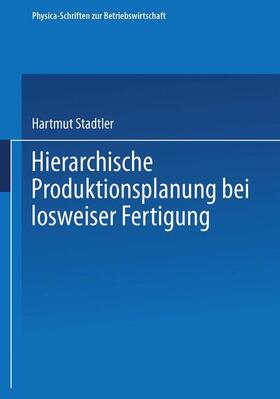 Stadtler |  Stadtler, H: Hierarchische Produktionsplanung bei losweiser | Buch |  Sack Fachmedien