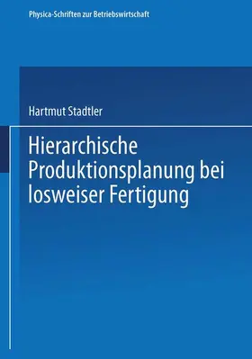 Stadtler |  Hierarchische Produktionsplanung bei losweiser Fertigung | Buch |  Sack Fachmedien