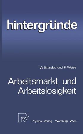 Brandes / Weise |  Weise, P: Arbeitsmarkt und Arbeitslosigkeit | Buch |  Sack Fachmedien