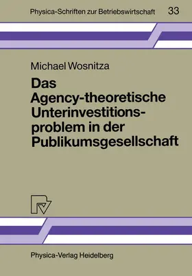 Wosnitza |  Das Agency-theoretische Unterinvestitionsproblem in der Publikumsgesellschaft | Buch |  Sack Fachmedien