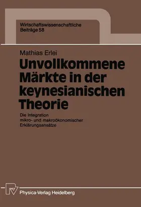 Erlei |  Unvollkommene Märkte in der keynesianischen Theorie | Buch |  Sack Fachmedien