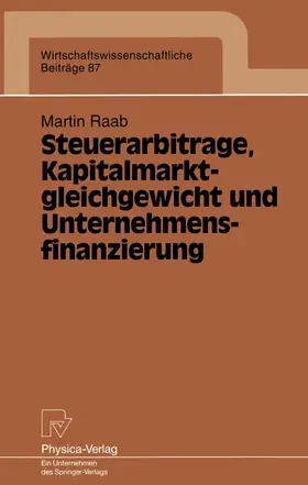 Raab |  Steuerarbitrage, Kapitalmarktgleichgewicht und Unternehmensfinanzierung | Buch |  Sack Fachmedien