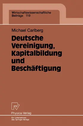 Carlberg |  Deutsche Vereinigung, Kapitalbildung und Beschäftigung | Buch |  Sack Fachmedien