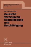 Carlberg |  Carlberg, M: Deutsche Vereinigung, Kapitalbildung und Beschä | Buch |  Sack Fachmedien