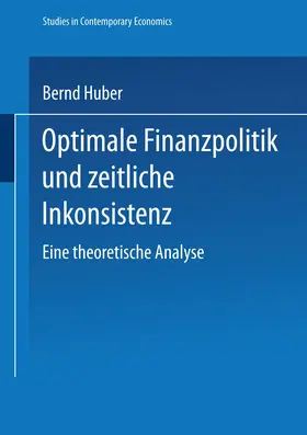 Huber | Optimale Finanzpolitik und zeitliche Inkonsistenz | Buch | 978-3-7908-0906-0 | www.sack.de