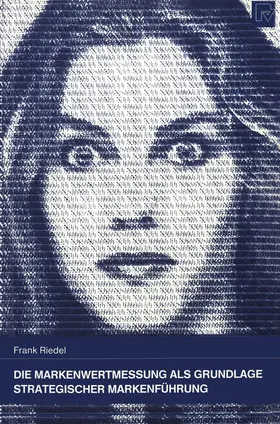 Riedel |  Die Markenwertmessung als Grundlage Strategischer Markenführung | Buch |  Sack Fachmedien