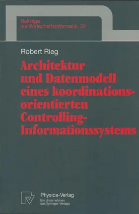 Rieg |  Architektur und Datenmodell eines koordinationsorientierten Controlling-Informationssystems | Buch |  Sack Fachmedien