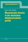 Holm-Müller |  Holm-Müller, K: Ökonomische Anreize in der deutschen Abfallw | Buch |  Sack Fachmedien