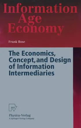 Rose |  The Economics, Concept, and Design of Information Intermediaries | Buch |  Sack Fachmedien