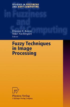 Kerre / Nachtegael | Fuzzy Techniques in Image Processing | Buch | 978-3-7908-1304-3 | sack.de