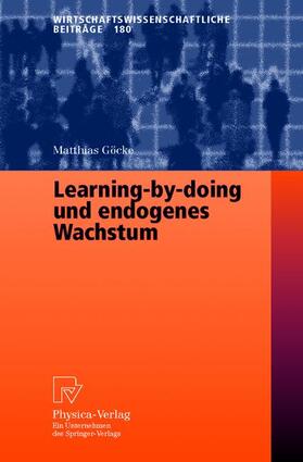 Göcke | Göcke, M: Learning-by-doing und endogenes Wachstum | Buch | 978-3-7908-1343-2 | sack.de