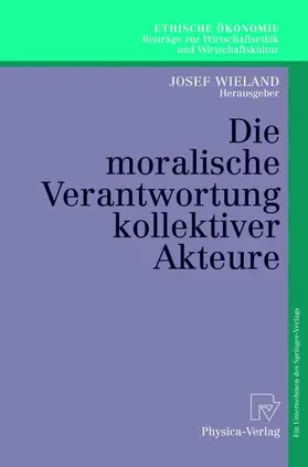 Wieland / Ewert |  Die moralische Verantwortung kollektiver Akteure | Buch |  Sack Fachmedien