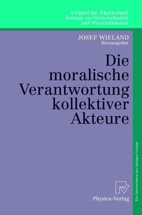 Wieland | Die moralische Verantwortung kollektiver Akteure | Buch | 978-3-7908-1401-9 | sack.de