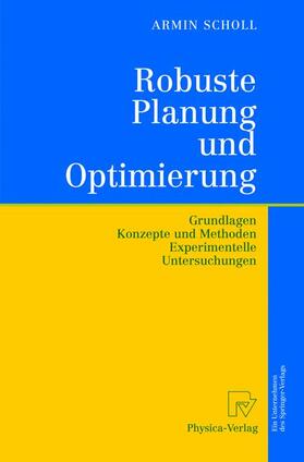 Scholl | Scholl, A: Robuste Planung und Optimierung | Buch | 978-3-7908-1408-8 | sack.de