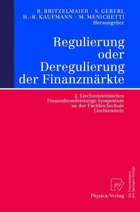 Britzelmaier / Menichetti / Geberl | Regulierung oder Deregulierung der Finanzmärkte | Buch | 978-3-7908-1502-3 | sack.de