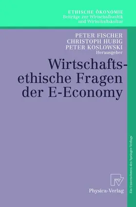 Fischer / Koslowski / Hubig | Wirtschaftsethische Fragen der E-Economy | Buch | 978-3-7908-1548-1 | www.sack.de