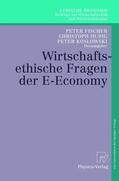 Fischer / Hubig / Koslowski |  Wirtschaftsethische Fragen der E-Economy | Buch |  Sack Fachmedien