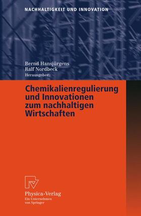 Hansjürgens / Nordbeck | Chemikalienregulierung und Innovationen zum nachhaltigen Wir | Buch | 978-3-7908-1597-9 | sack.de
