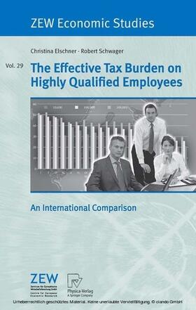 Elschner / Schwager | The Effective Tax Burden on Highly Qualified Employees | E-Book | sack.de