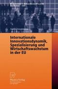 Jungmittag |  Internationale Innovationsdynamik, Spezialisierung und Wirtschaftswachstum in der EU | Buch |  Sack Fachmedien