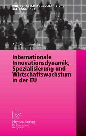 Jungmittag | Internationale Innovationsdynamik, Spezialisierung und Wirtschaftswachstum in der EU | E-Book | sack.de