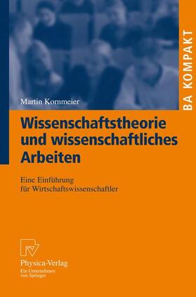 Kornmeier | Kornmeier, M: Wissenschaftstheorie und wissenschaftliches Ar | Buch | 978-3-7908-1918-2 | sack.de