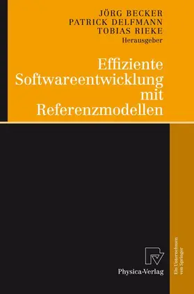 Becker / Delfmann / Rieke |  Effiziente Softwareentwicklung mit Referenzmodellen | Buch |  Sack Fachmedien
