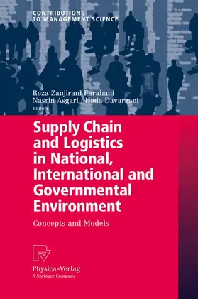 Zanjirani Farahani / Davarzani / Asgari |  Supply Chain and Logistics in National, International and Governmental Environment | Buch |  Sack Fachmedien