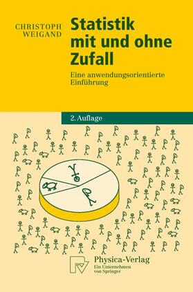Weigand | Statistik mit und ohne Zufall | Buch | 978-3-7908-2346-2 | sack.de