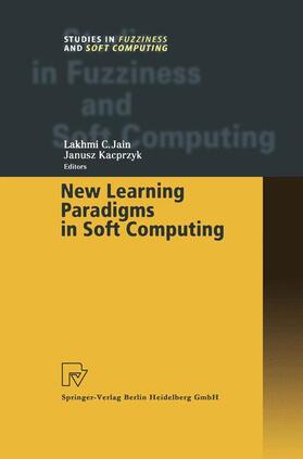 Jain / Kacprzyk | Kacprzyk, J: New Learning Paradigms in Soft Computing | Buch | 978-3-7908-2499-5 | sack.de