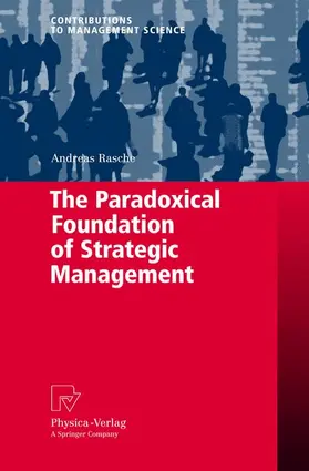 Rasche |  The Paradoxical Foundation of Strategic Management | Buch |  Sack Fachmedien
