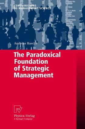 Rasche | Rasche, A: Paradoxical Foundation of Strategic Management | Buch | 978-3-7908-2536-7 | sack.de