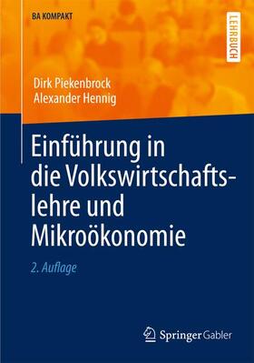 Hennig / Piekenbrock | Einführung in die Volkswirtschaftslehre und Mikroökonomie | Buch | 978-3-7908-2891-7 | sack.de