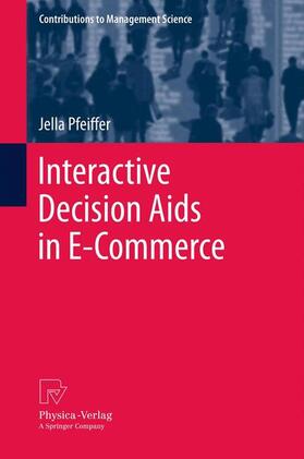 Pfeiffer | Pfeiffer, J: Interactive Decision Aids in E-Commerce | Buch | 978-3-7908-2948-8 | sack.de