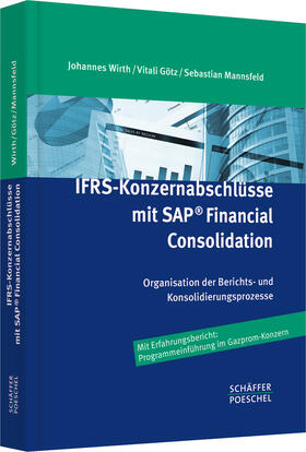 Wirth / Götz / Mannsfeld | IFRS-Konzernabschlüsse mit SAP ® Financial Consolidation | Buch | 978-3-7910-3202-3 | sack.de