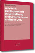 Dötsch / Werner |  Anleitung zur Körperschaftsteuererklärung und Gewerbesteuererklärung 2012 | Buch |  Sack Fachmedien