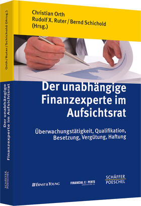 Orth / Ruter / Schichold | Der unabhängige Finanzexperte im Aufsichtsrat | Buch | 978-3-7910-3251-1 | sack.de