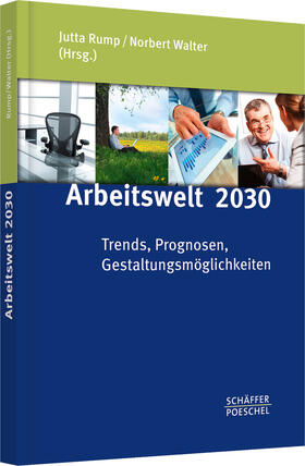 Rump / Walter | Arbeitswelt 2030 | Buch | 978-3-7910-3275-7 | sack.de