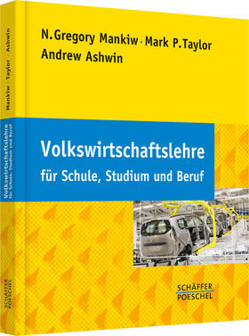 Mankiw / Taylor / Ashwin | Volkswirtschaftslehre für Schule, Studium und Beruf | Buch | 978-3-7910-3349-5 | sack.de