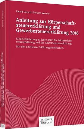 Dötsch / Werner | Anleitung zur Körperschaftsteuererklärung und Gewerbesteuererklärung 2016 | Buch | 978-3-7910-3772-1 | sack.de