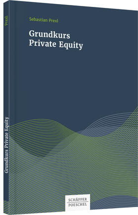 Prexl | Grundkurs Private Equity | Buch | sack.de