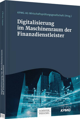 Wirtschaftsprüfungsgesellschaft | Digitalisierung im Maschinenraum der Finanzdienstleister | Buch | 978-3-7910-4012-7 | sack.de