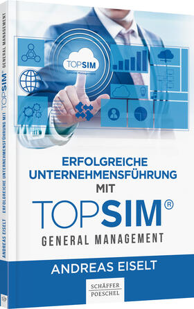 Eiselt | Eiselt, A: Erfolgreiche Unternehmensführung mit TOPSIM | Buch | sack.de