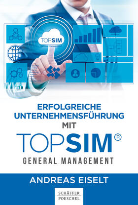 Eiselt | Erfolgreiche Unternehmensführung mit TOPSIM - General Management | E-Book | sack.de